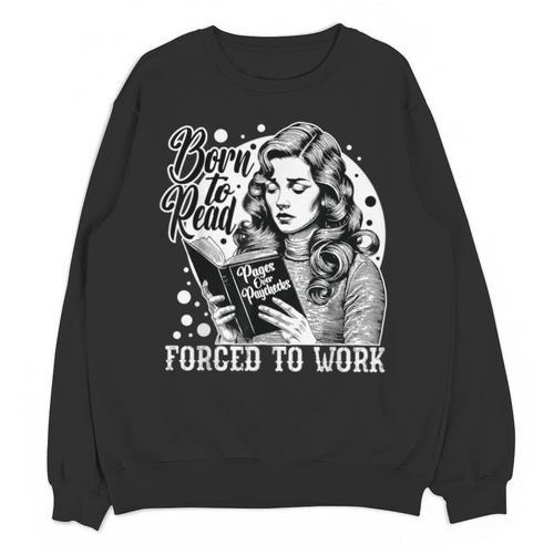 Vintage Reading Born To Read Forced To Work Book Lover Unisex Sweatshirt - Bookorys