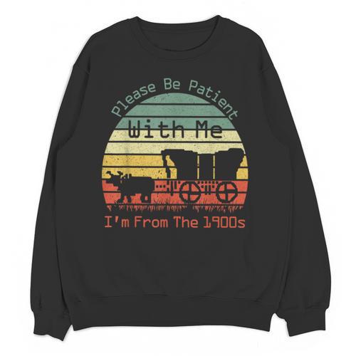 Vintage Sunset Please Be Patient With Me I'm From The 1900s Unisex Sweatshirt - Figerry