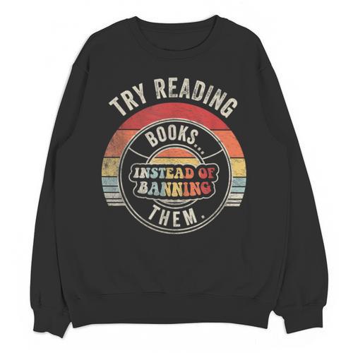 Vintage Try Reading Books Instead Of Banning Them Book Lover Unisex Sweatshirt - Bookorys DE