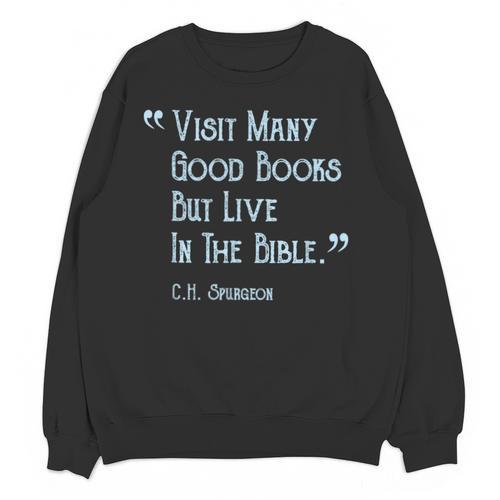 Visit Many Good Books But Live In The Bible Spurgeon Quote Unisex Sweatshirt - Bookorys