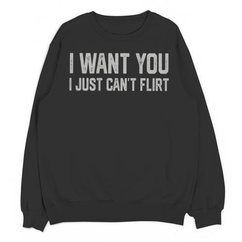 I Want You I Just Can’t Flirt Introvert Quote Unisex Sweatshirt - Raresse