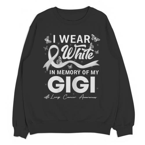 I Wear In Memory Of My Gigi Lung Cancer Unisex Sweatshirt - Easessy