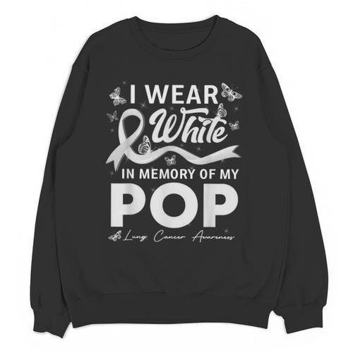 I Wear In Memory Of My Pop Lung Cancer Unisex Sweatshirt - Easessy