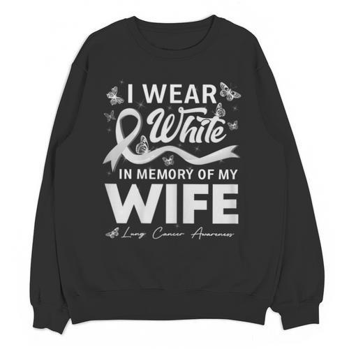 I Wear In Memory Of My Wife Lung Cancer Unisex Sweatshirt - Easessy