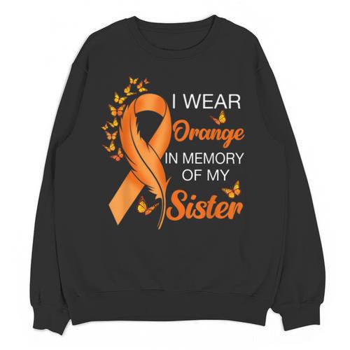 I Wear Orange In Memory Of My Sister Leukemia Awareness Unisex Sweatshirt - Easessy