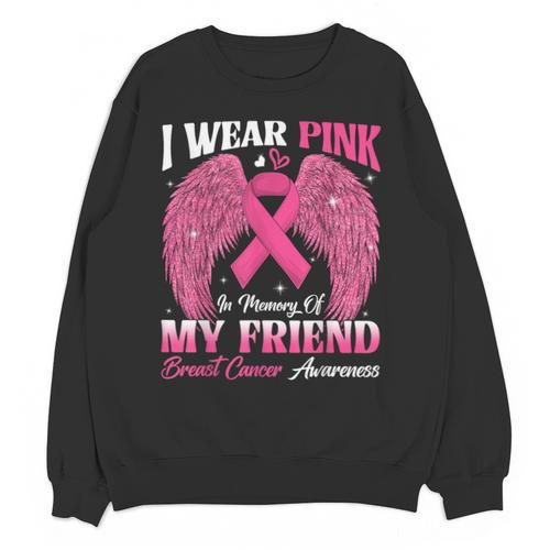 I Wear Pink In Memory Of My Friend Breast Cancer Awareness D Unisex Sweatshirt - Easessy