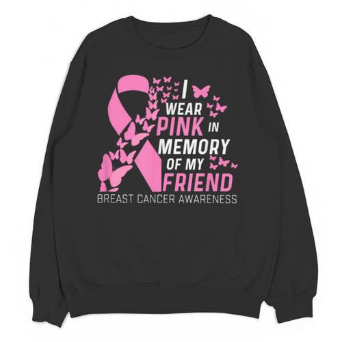 I Wear Pink In Memory Of My Friend Breast Cancer Awareness Unisex Sweatshirt - Easessy