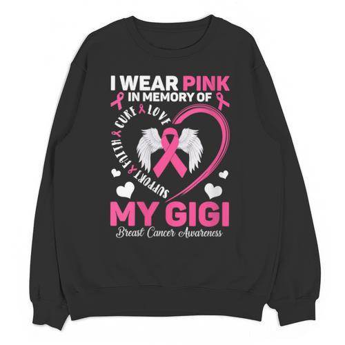 I Wear Pink In Memory Of My Gigi Breast Cancer Awareness Unisex Sweatshirt - Easessy