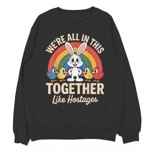 We'Re All In This Together Like Hostages Introvert Unisex Sweatshirt - Raresse