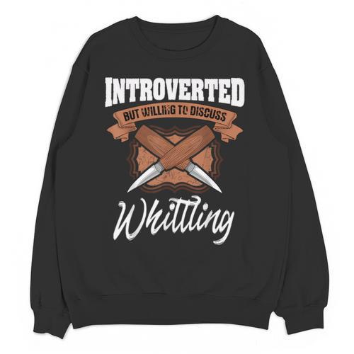 Whittling Hobby Woodcarve Introverted Wood Artist Whittler Unisex Sweatshirt - Raresse