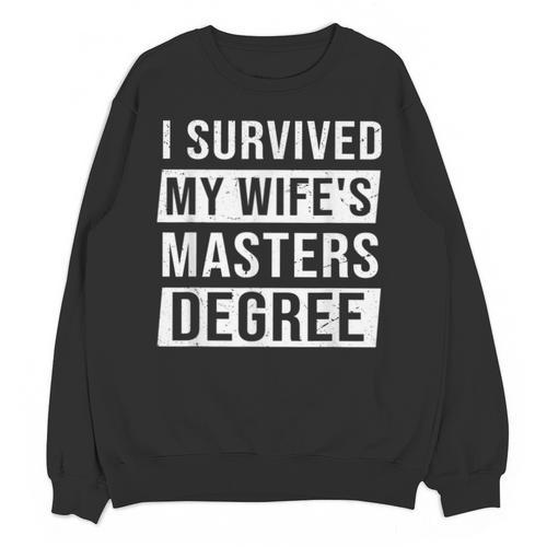 Wife Graduation I Survived My Wife's Master Degree Unisex Sweatshirt - Best Gift Smart