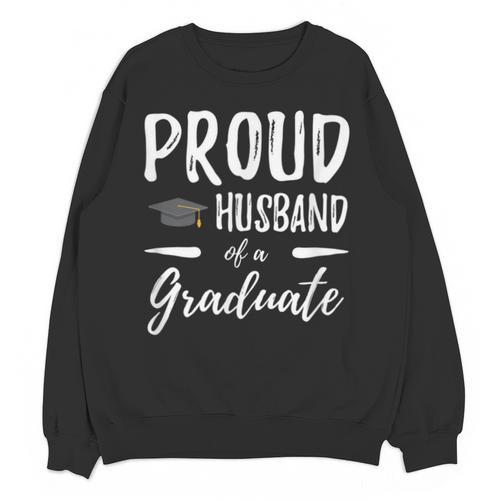 Wife's Graduation Shirt 2018 Proud Husband Of a Graduate Unisex Sweatshirt - Best Gift Smart