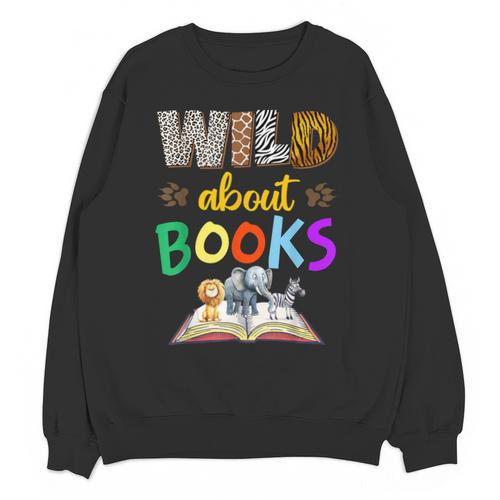 Wild About Reading Books Reader Bookworm Animals Book Lover Unisex Sweatshirt - Bookorys