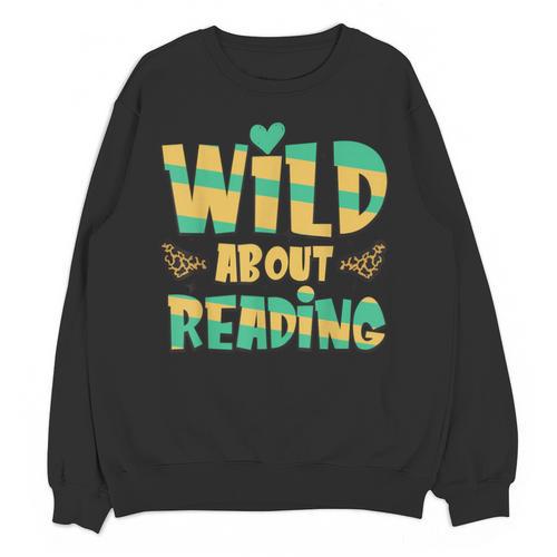 WILD ABOUT READING I Love Books Bookworm Library Day Unisex Sweatshirt - Bookorys