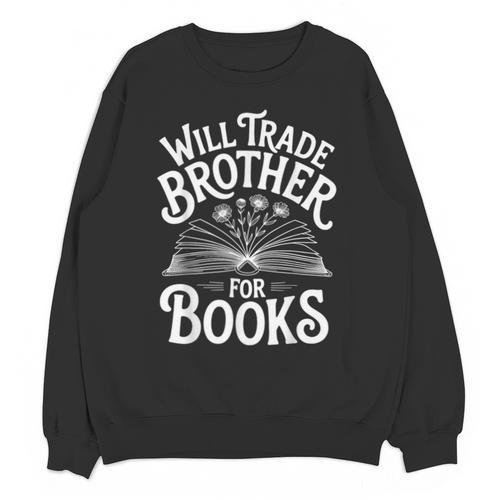 Will Trade Brother For Books Unisex Sweatshirt - Bookorys UK