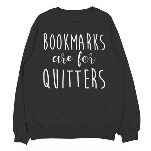 Women's Bookmarks Are For Quitters Librarian Book Lover Unisex Sweatshirt - Bookorys