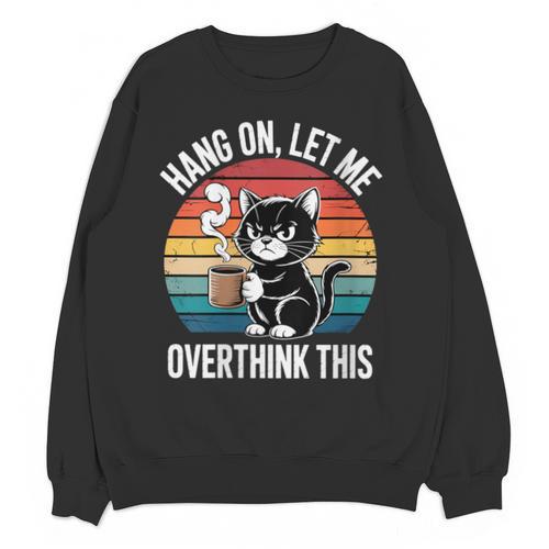 Women's Hang On Let Me Overthink Cat Coffee Retro Introvert Unisex Sweatshirt - Raresse