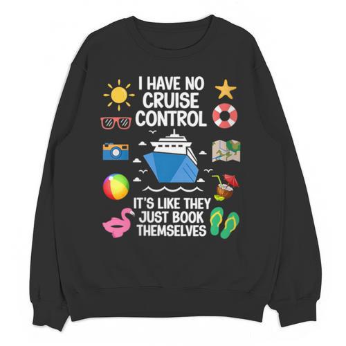 Women's I Have No Control On A Cruise They Book Themselves Cruise Unisex Sweatshirt - Bookorys