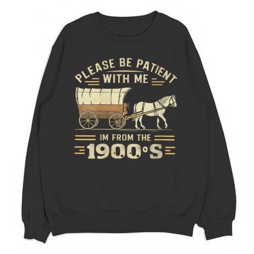 Women's Please Be Patient With Me I'm From The 1900s Vintage Unisex Sweatshirt - Figerry