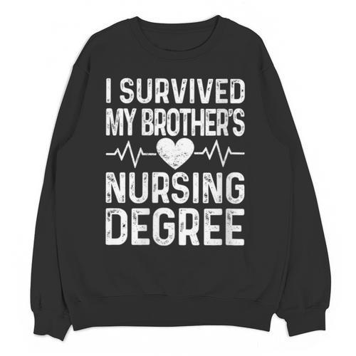 Women's I Survived My Brother's Nursing Degree School Graduation Unisex Sweatshirt - Best Gift Smart