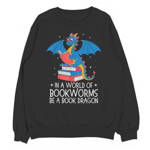 In A World Full Of Bookworms Be A Book Dragon Reading Unisex Sweatshirt - Bookorys