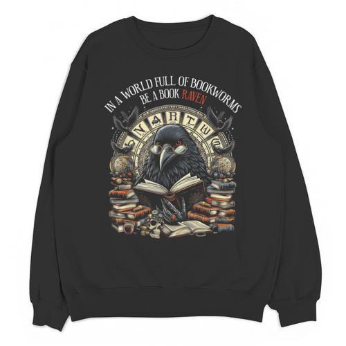 In A World Full Of Bookworms Be A Book Raven Reader Reading Unisex Sweatshirt - Bookorys AU