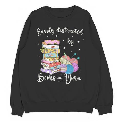Yarn Quote Easily Distracted By Books And Yarn Reader Unisex Sweatshirt - Bookorys CA