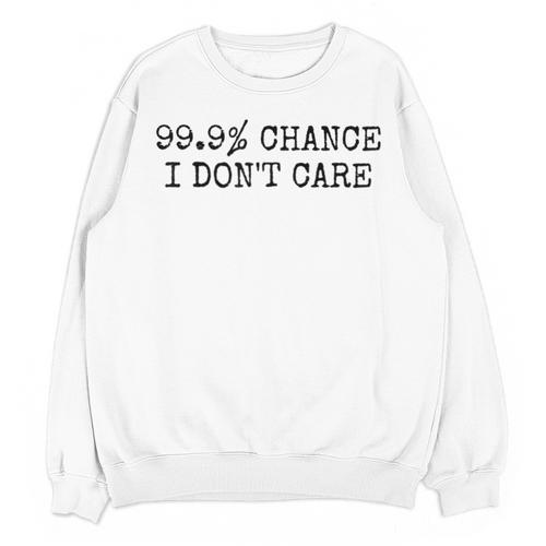99 Chance I Don’t Care Antisocial Introvert Sarcastic Unisex Sweatshirt - Raresse