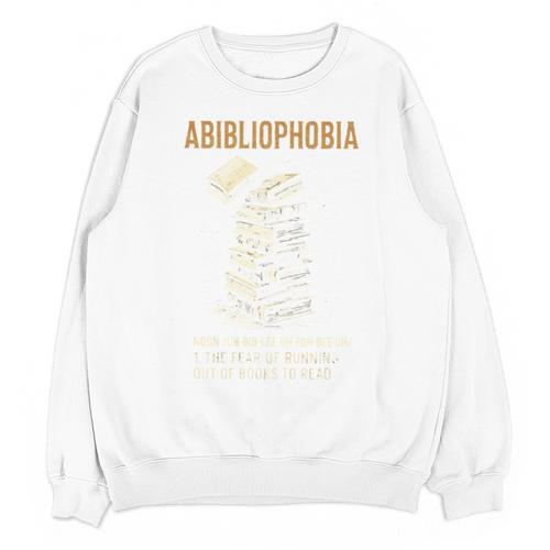 Abibliophobia Books Lover Bookworm Bookaholic Reader Unisex Sweatshirt - Bookorys