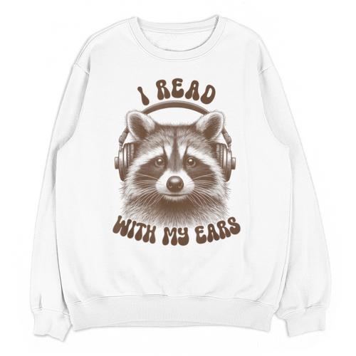 Audio Book Reader Book Lover Raccoon I Read With My Ears Unisex Sweatshirt - Bookorys UK