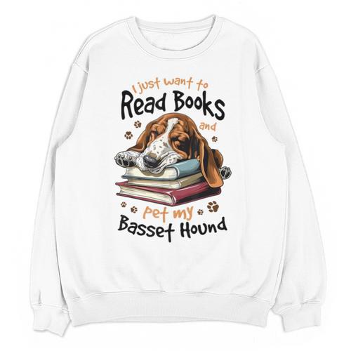 Basset Hound Dog Breed I Just Want To Read Books And Pet My Unisex Sweatshirt - Bookorys