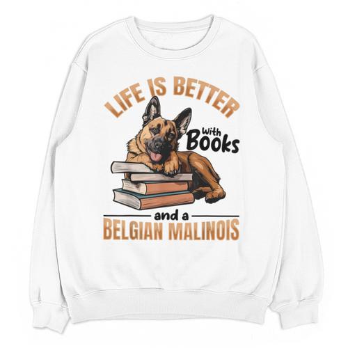 Belgian Malinois Dog Breed Life Is Better With Books And a Men Women Kids Unisex Sweatshirt - Bookorys