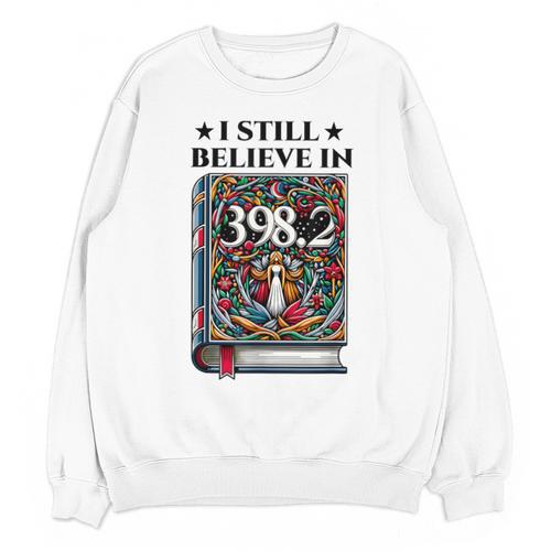 I Still Believe In 3982 Section Fairy Tale Book Lover Unisex Sweatshirt - Bookorys CA
