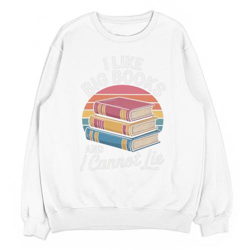 I Like Big Books Cannot Lie Librarian Reading Teacher Unisex Sweatshirt - Bookorys