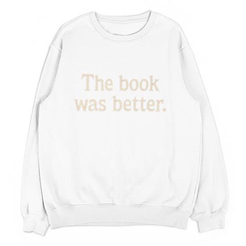 The Book Was Better Distressed Grunge Minimalist Text Premium Unisex Sweatshirt - Bookorys