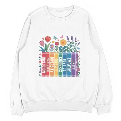 Book Flower Radicalized By Basic Decency Feminist Leftist Unisex Sweatshirt - Bookorys