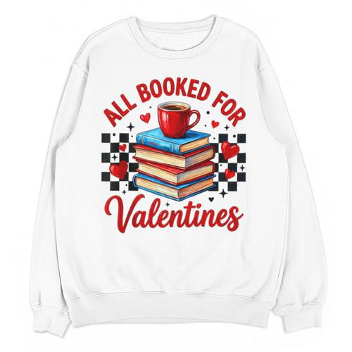 All Booked For Valentines Book Lovers Teacher Student Unisex Sweatshirt - Bookorys UK