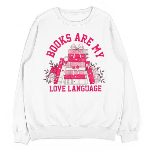 Books Are My Love Language Valentine Book Lover Unisex Sweatshirt - Bookorys DE