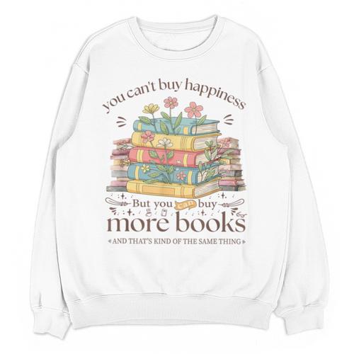Books Reading Lovers Bookworm You Can Buy More Books Unisex Sweatshirt - Bookorys
