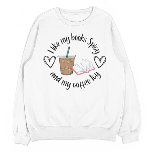 I Like My Books Spicy And My Coffee Icy Books Booktok Unisex Sweatshirt - Bookorys