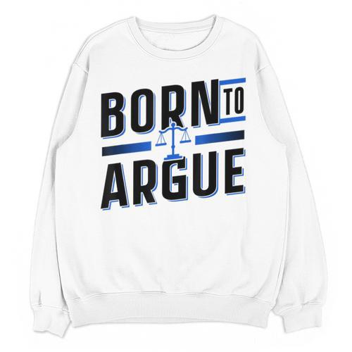Born To Argue Graduation Lawyer Advocate Attorney Law Unisex Sweatshirt - Best Gift Smart
