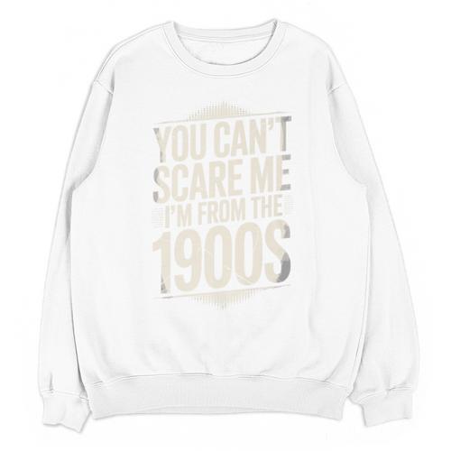You Can't Scare Me I'm From The 1900s Retro Premium Unisex Sweatshirt - Figerry