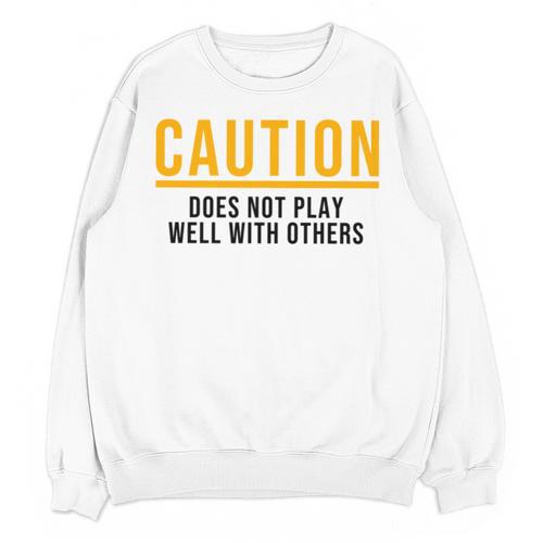 Caution Does Not Play Well With Others Introvert Unisex Sweatshirt - Raresse