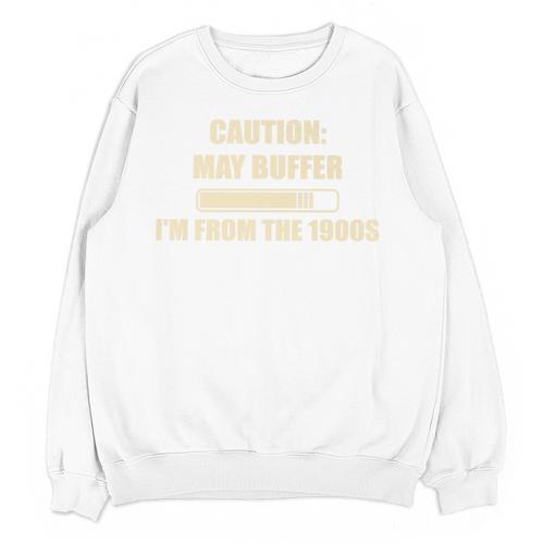 Caution May Buffer I'm From The 1900s Premium Unisex Sweatshirt - Figerry