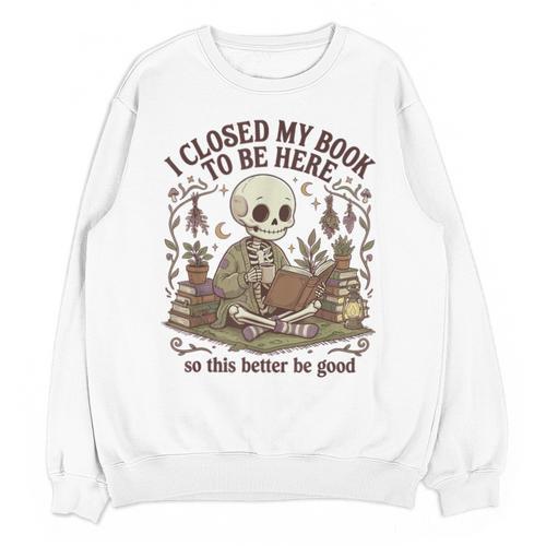 I Closed My Book To Be Here Cottagecore Skeleton Cute Reader Unisex Sweatshirt - Bookorys