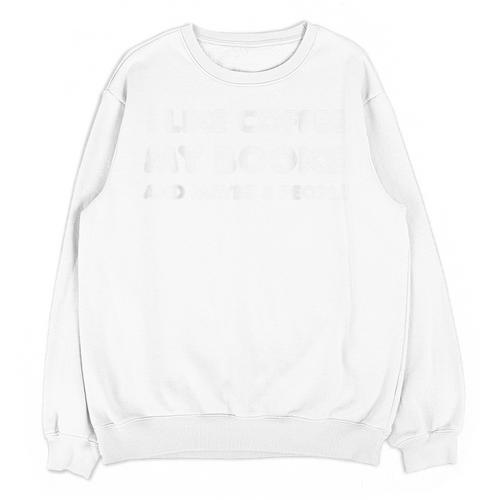 I Like Coffee My Books And Maybe Like 3 People Unisex Sweatshirt - Bookorys
