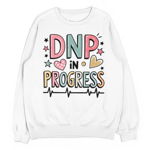 DNP In Progress Director Of Nursing Student Graduation Unisex Sweatshirt - Best Gift Smart