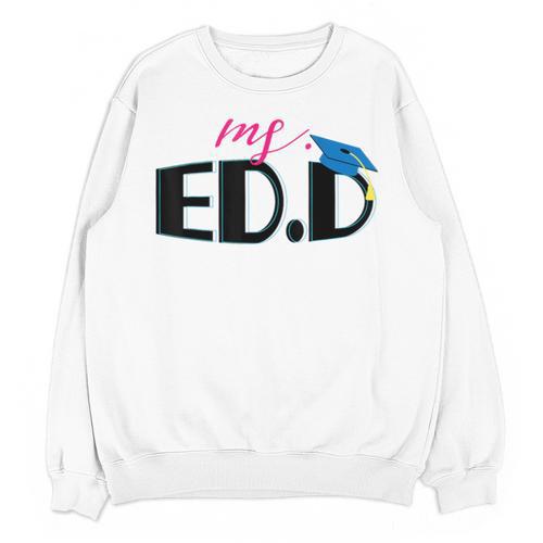 Doctor Of Education EDD Graduation 2021 Unisex Sweatshirt - Best Gift Smart