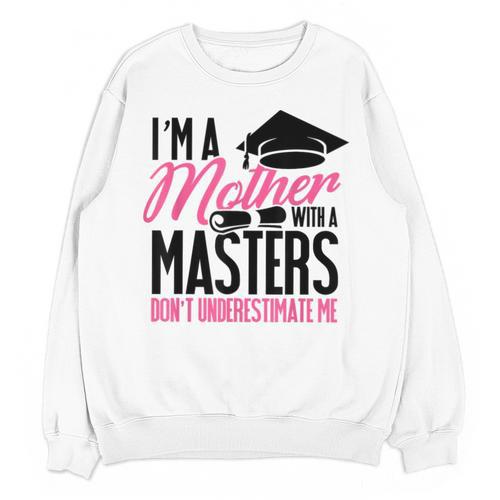 Don't Under Estimate Me Mother Tee Graduation TShirt For Mom Unisex Sweatshirt - Best Gift Smart