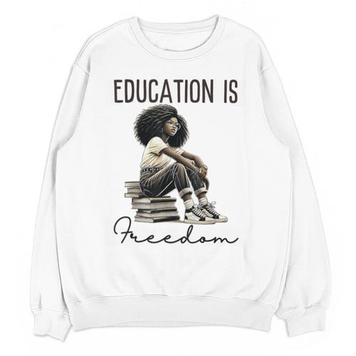 Education Is Freedom Teacher Women Books Black History Unisex Sweatshirt - Bookorys